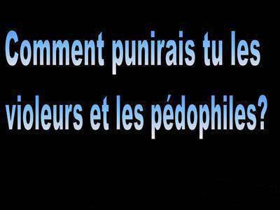 comment punis tu les pedophile et les violeur